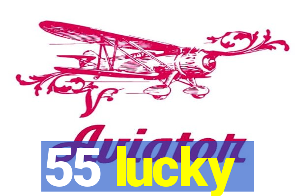 55 lucky