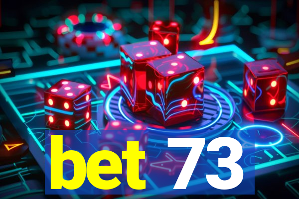 bet 73