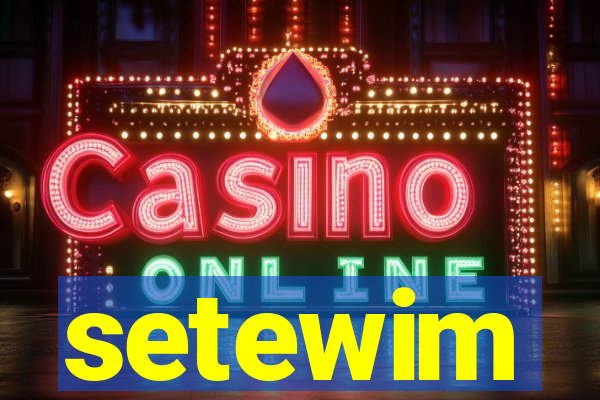 setewim