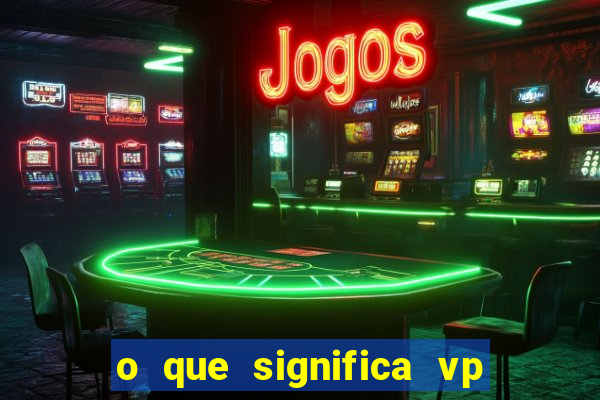 o que significa vp + 2 no sportingbet