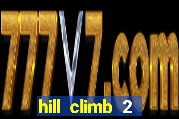 hill climb 2 dinheiro infinito