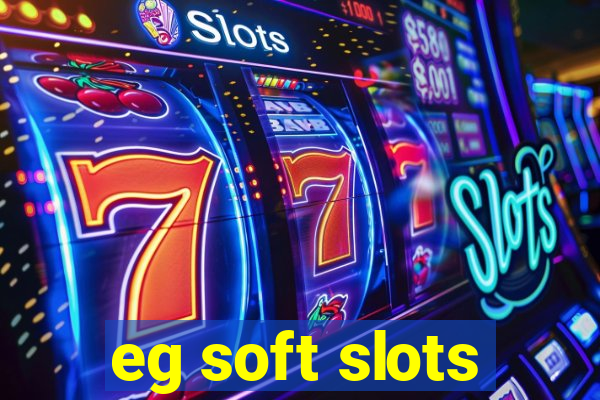 eg soft slots