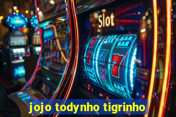 jojo todynho tigrinho