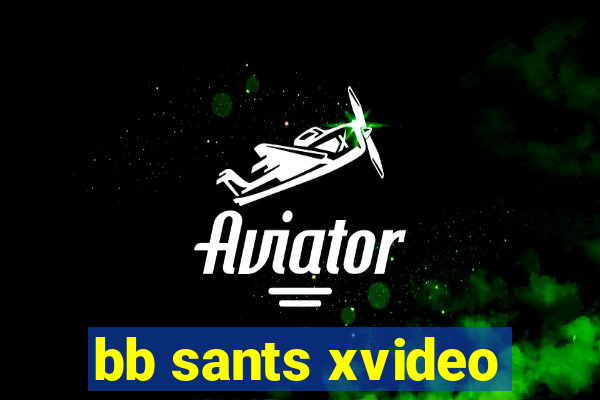 bb sants xvideo