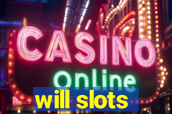 will slots