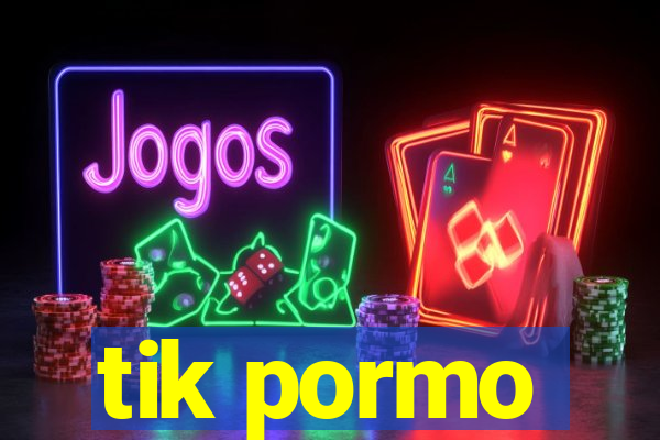 tik pormo