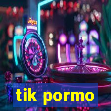 tik pormo