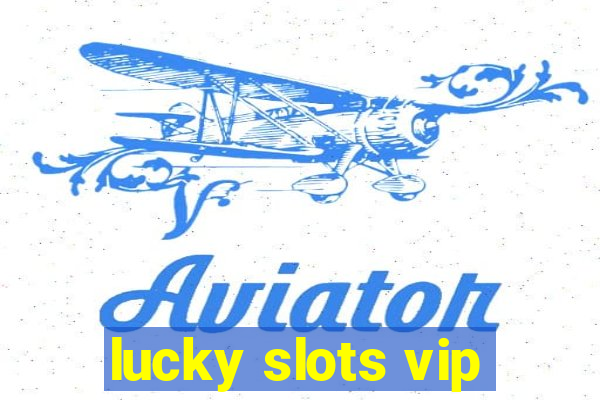 lucky slots vip