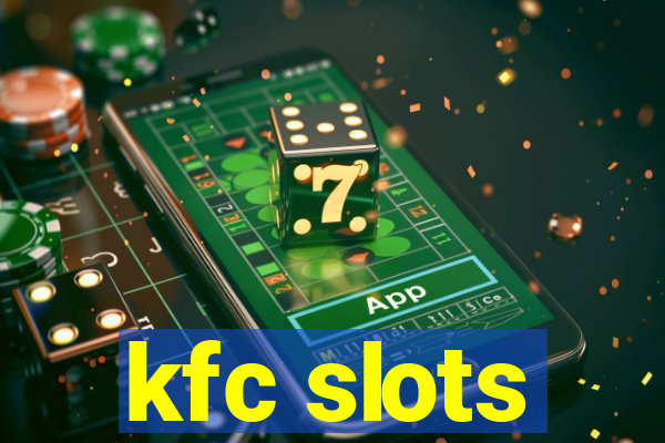 kfc slots