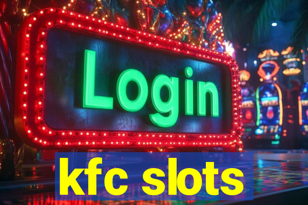 kfc slots