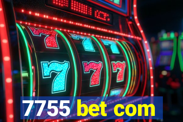 7755 bet com