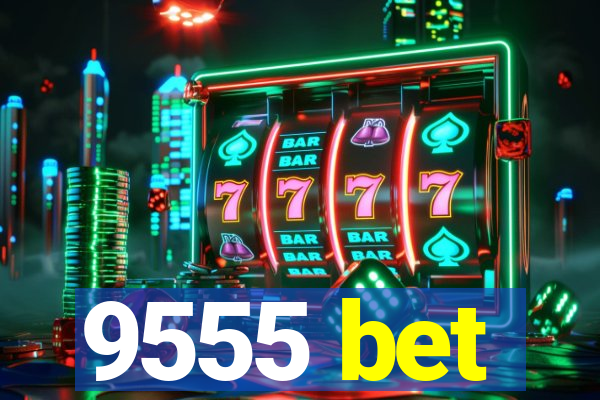 9555 bet