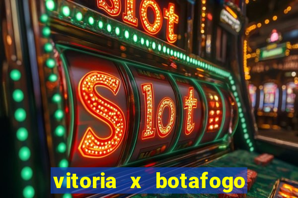 vitoria x botafogo sp futemax