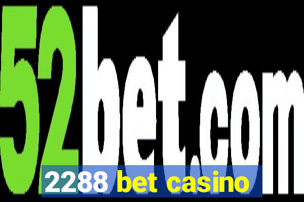 2288 bet casino