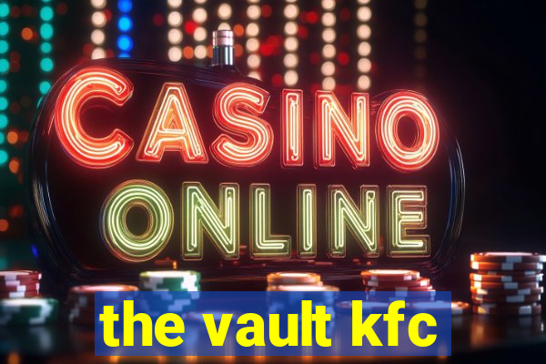 the vault kfc