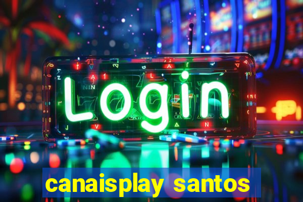 canaisplay santos