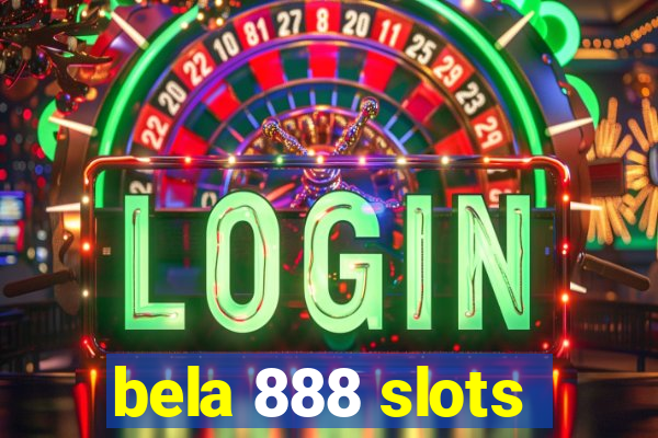 bela 888 slots