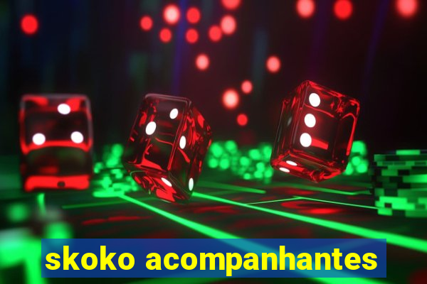 skoko acompanhantes