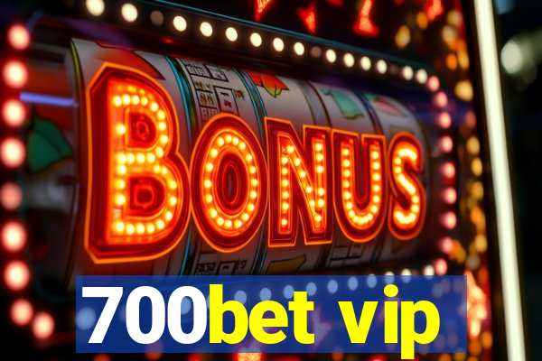 700bet vip