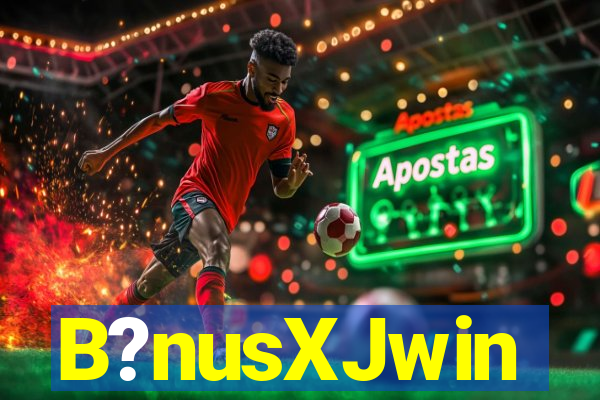 B?nusXJwin