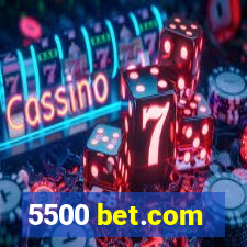 5500 bet.com