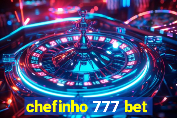 chefinho 777 bet