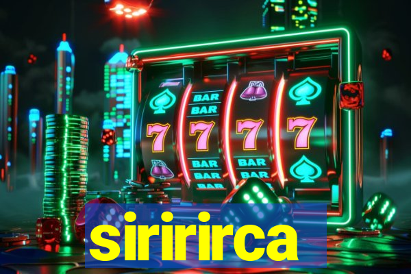 siririrca