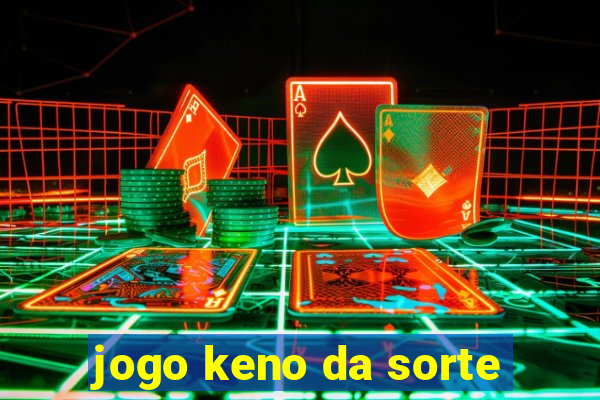 jogo keno da sorte