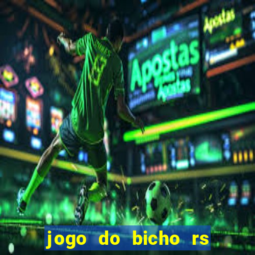 jogo do bicho rs resultado certo de hoje 14h 18h rj hoje