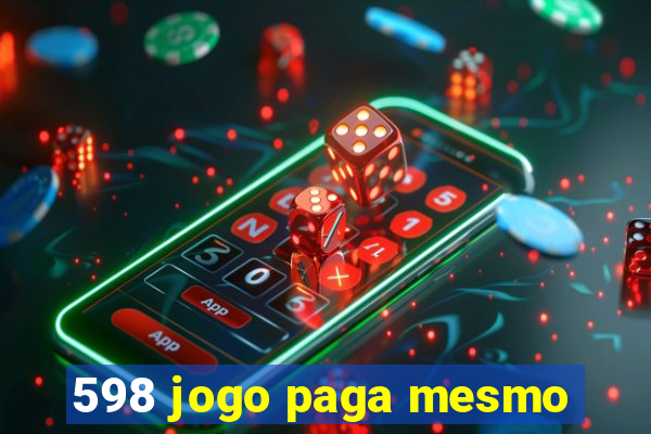 598 jogo paga mesmo