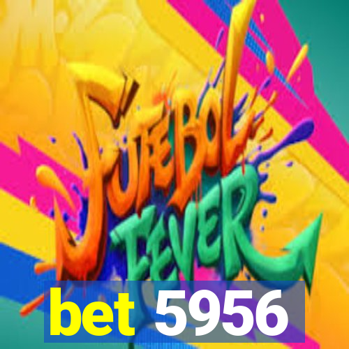 bet 5956