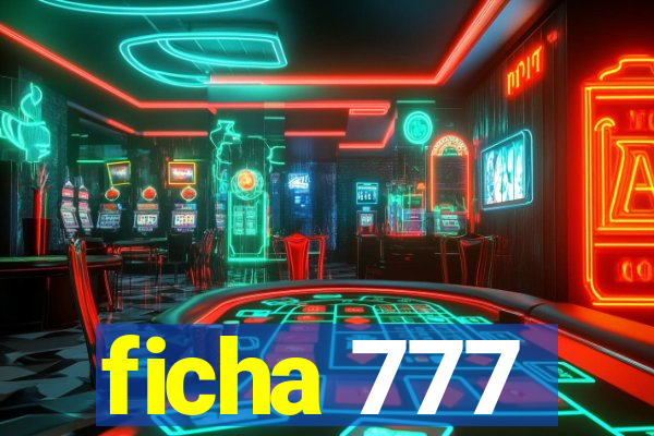 ficha 777