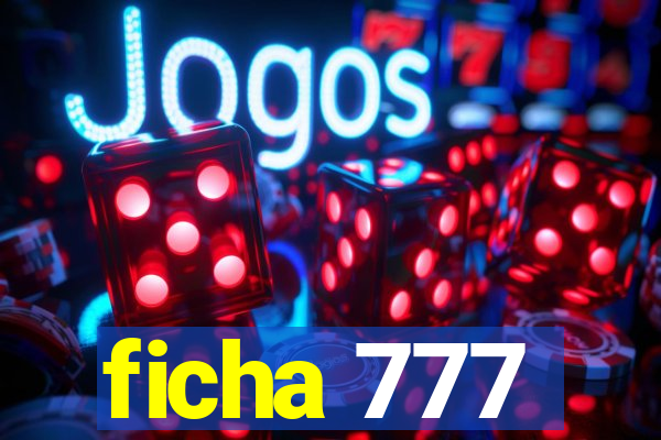 ficha 777