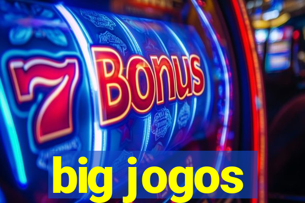 big jogos