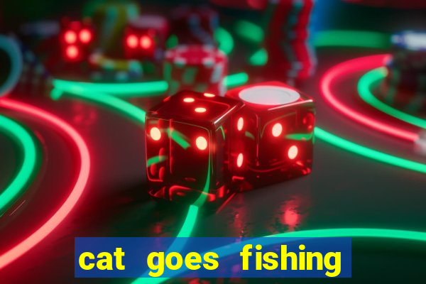 cat goes fishing free download