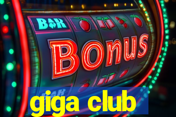 giga club