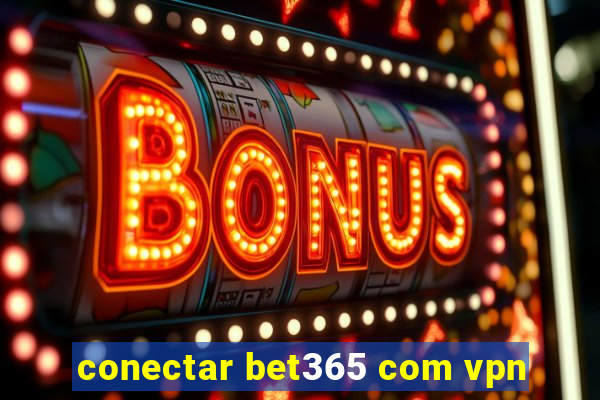 conectar bet365 com vpn