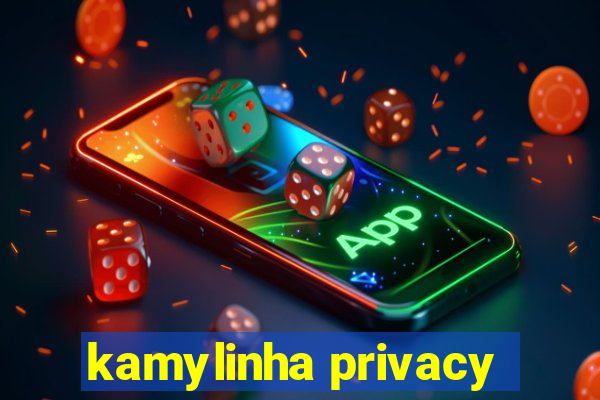 kamylinha privacy