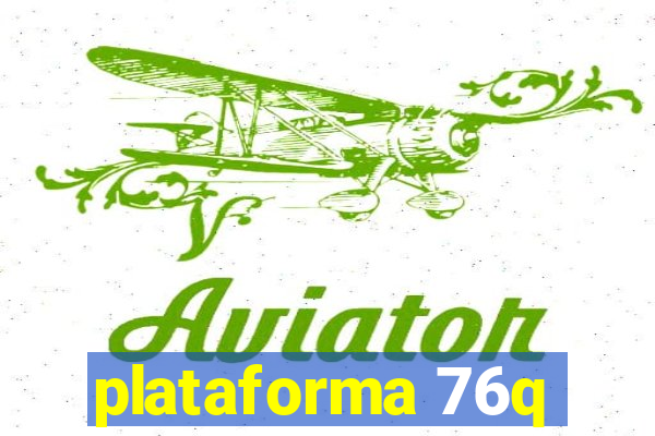 plataforma 76q