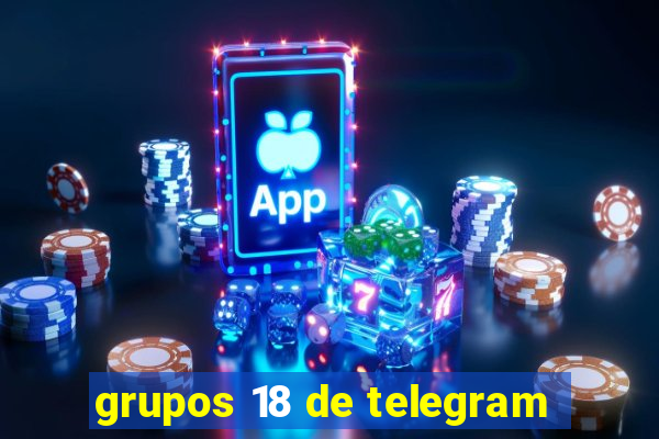 grupos 18 de telegram