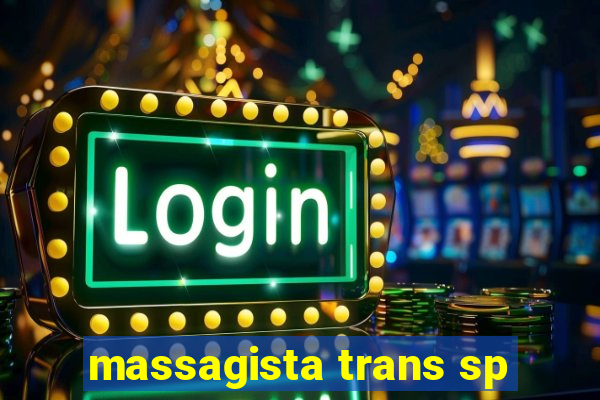 massagista trans sp