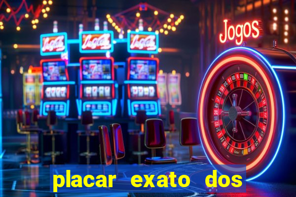 placar exato dos jogos de hoje