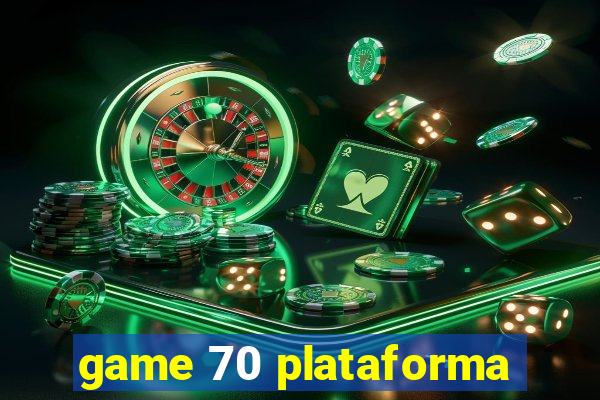 game 70 plataforma