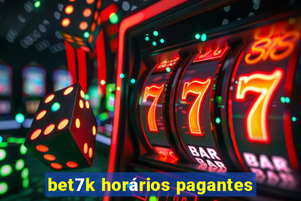 bet7k horários pagantes