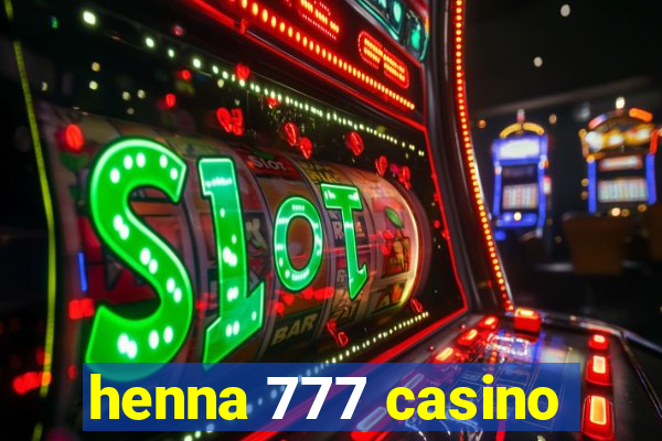 henna 777 casino