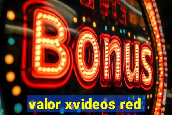 valor xvideos red