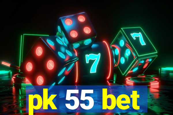 pk 55 bet