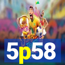 5p58