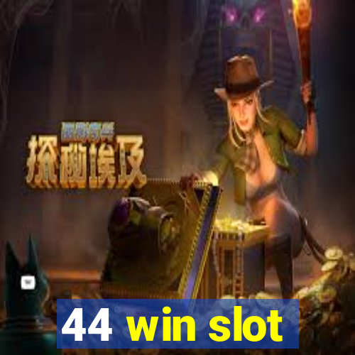 44 win slot