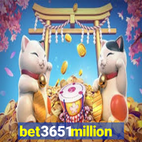 bet3651million